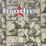 When I'm With You Lyrics Brodie