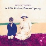 Dylan Thomas: A Child's Christmas, Poems and Tiger Eggs Lyrics Cerys Matthews