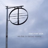 We Live In Rented Rooms Lyrics East River Pipe