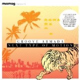 Mixmag Presents Groove Armada Next Type Of Motion Lyrics Groove Armada