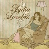 The Only Man Lyrics Lydia Loveless