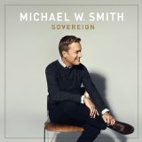 SOVEREIGN Lyrics Michael W. Smith