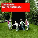 This Is A Fix Lyrics The Automatic