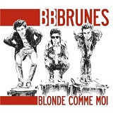 Blonde Comme Moi Lyrics Bb Brunes