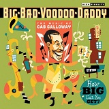 How Big Can You Get?: The Music Of Cab Calloway Lyrics Big Bad Voodoo Daddy