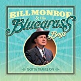 Gotta Travel On Lyrics Bill Monroe & His Bluegrass Boys