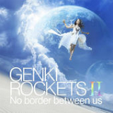 Genki Rockets II: No Border Between Us Lyrics Genki Rockets