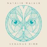 Strange Bird Lyrics Natalie Walker