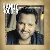 How Country Feels (Single) Lyrics Randy Houser