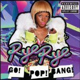 Go! Pop! Bang! Lyrics Rye Rye