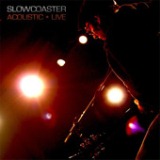 Slowcoaster Acoustic Live Lyrics Slowcoaster