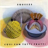 Cosi Fan Tutti Frutti Lyrics Squeeze