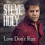 Love Don't Run (Single) Lyrics Steve Holy