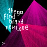 Brand New Love Lyrics The Go Find