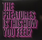 Is This How You Feel? Lyrics The Preatures