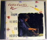 From Years To Hours Lyrics Curtis Catie