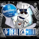 No Deal on Chill Lyrics Doughboyz Cashout