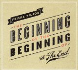 The Beginning Of The Beginning Of The End Lyrics Friska Viljor
