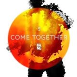 Come Together Lyrics Kane