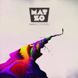 Damage Control Lyrics Mat Zo