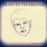 Train to Texarkana Lyrics Shawn Howard