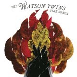 Fire Songs Lyrics The Watson Twins