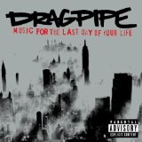 Music For The Last Day Of Your Life Lyrics Dragpipe