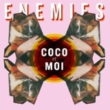 Coco Et Moi (7') Lyrics Enemies