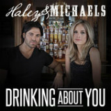 Drinking About You (Single) Lyrics Haley & Michaels