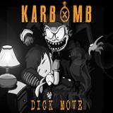 Dick Move (EP) Lyrics Karbomb