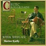 Celtic Crossroads (By John Whelan) Lyrics Mattea Kathy