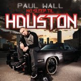 No Sleep Til Houston Lyrics Paul Wall