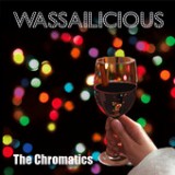 Wassailicious Lyrics The Chromatics