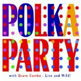 Polka Party With Brave Combo Lyrics Brave Combo