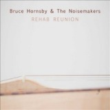 Rehab Reunion Lyrics Bruce Hornsby & The Noisemakers