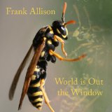 World Is Out the Window Lyrics Frank Allison
