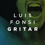 Gritar (Single) Lyrics Luis Fonsi