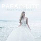 Parachute (Single) Lyrics Olivia Somerlyn