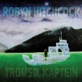 Tromsø, Kaptein Lyrics Robyn Hitchcock