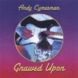 Gnawed Upon Lyrics Andy Cymerman