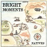 Natives Lyrics Bright Moments