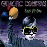 Let It Go Lyrics Galactic Cowboys