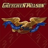 I Got Your Country Right Here Lyrics Gretchen Wilson