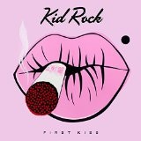 First Kiss Lyrics Kid Rock