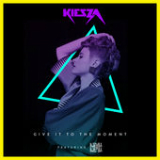 Give It To the Moment (Single) Lyrics Kiesza
