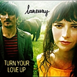 Turn Your Love Up Lyrics Laneway