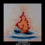 Whole Foods 2 (EP) Lyrics Sean Brown