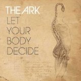 Let Your Body Decide Lyrics The Ark