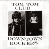 Downtown Rockers Lyrics Tom Tom Club