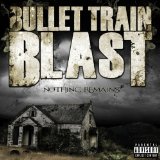 Nothing Remains Lyrics Bullet Train Blast